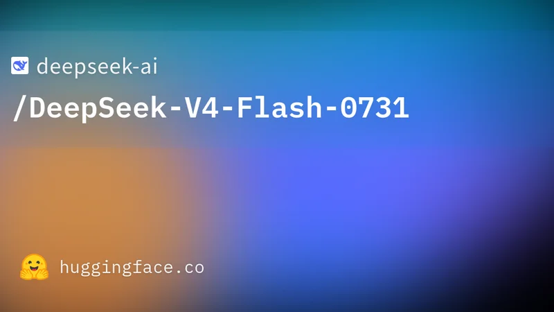 DeepSeek V4 Flash 0731 Lands: Post-Training Tweak Beats Bigger Models at a Quarter of the Cost