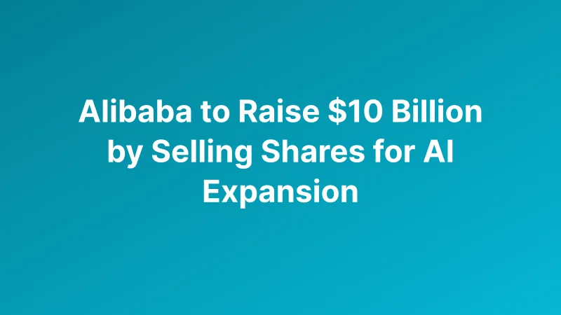 Alibaba Raises Record $10.2 Billion Hong Kong Share Sale to Finance Global Artificial Intelligence Expansion