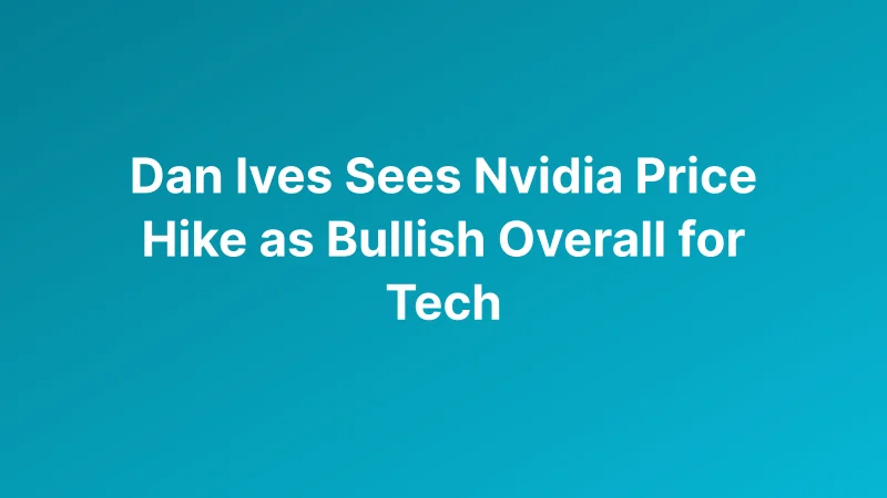 Dan Ives Says Nvidia’s Earnings and Price Hike Could Lift the Entire AI Trade