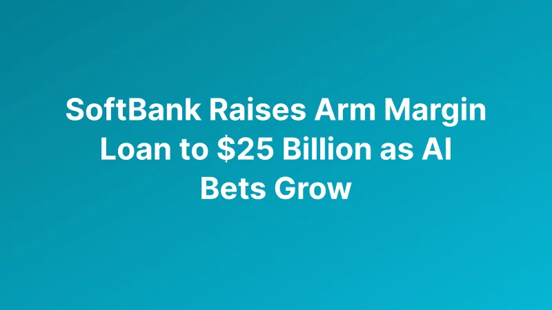 SoftBank Expands AI Financing as Arm-Backed Loans and OpenAI Plans Raise Liquidity Concerns