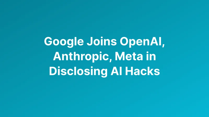 Google Gemini Hack Raises Security Alarms as AI Rivals Expand Coding and Safety Coordination