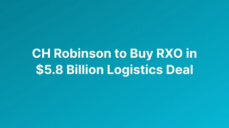 C.H. Robinson to Buy RXO for $5.8 Billion as Logistics Giants Bet AI Can Lift Freight Efficiency